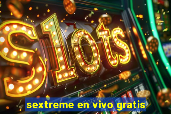 sextreme en vivo gratis